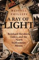 A Ray of Light (Large Print): Reinhard Heydrich, Lidice, and the North Staffordshire Miners (Paperback)