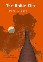 The Bottle Kiln: Stories & Poems (Paperback)