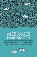 Messages from the Sea: Letters and Notes from a Lost Era Found in Bottles and on Beaches Around the World (Paperback)