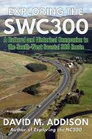 Exploring the SWC300: A Cultural and Historical Companion to the South-West Coastal 300 Route (Paperback)