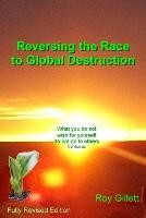 Reversing the Race to Global Destruction: Abandoning the Politics of Greed (Paperback)