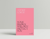Your Silence Will Not Protect You: Essays and Poems (Paperback)