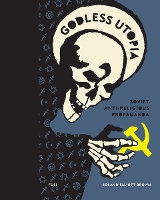 Godless Utopia: Soviet Anti-Religious Propaganda (Hardback)