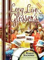 Long Live Glosser's: Deluxe Hardcover Edition (Hardback)