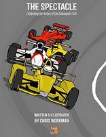 Spectacle: Celebrating the History of the Indianapolis 500 (Hardback)