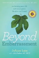 Beyond Embarrassment: reclaiming your life with neurogenic bladder and bowel - Beyond Embarrassment 1 (Paperback)