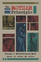 The MOTHER Principle: Volume 1: MOTHER Knows Best - Mother Principle 1 (Paperback)