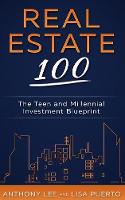 Real Estate 100: The Teen and Millennial Investment Blueprint (Paperback)