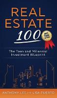 Real Estate 100: The Teen and Millennial Investment Blueprint (Hardback)