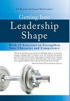 Getting Into Leadership Shape: With 15 Exercises to Strengthen Your Character and Competence (Hardback)