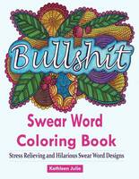 Swear Word Coloring Book: Coloring Books for Adults Featuring Swear and Filthy Word Designs to Rant and Swear! (Paperback)