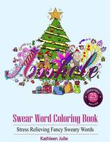 Swear Word Coloring Book: Christmas Edition: Stress Relieving Classic Insults to Color (Paperback)