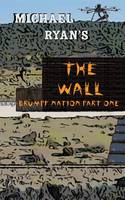 The Wall: Drumpf Nation: Part One - Drumpf Nation 1 (Paperback)