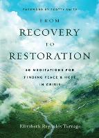 From Recovery to Restoration: 60 Meditations for Finding Peace & Hope in Crisis (Paperback)