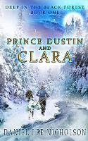 Prince Dustin and Clara: Deep in the Black Forest (Volume 1) - Prince Dustin and Clara 1 (Paperback)