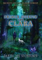 Prince Dustin and Clara: Secrets of the Black Forest (Volume 2) - Prince Dustin and Clara 2 (Hardback)