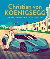 Christian von Koenigsegg and his super-duper sports car (Hardback)