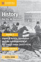 History for the IB Diploma Paper 3 Imperial Russia, Revolution and the Establishment of the Soviet Union (1855-1924) Coursebook with Digital Access (2 Years) - IB Diploma