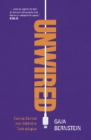 Unwired: Gaining Control over Addictive Technologies (Paperback)
