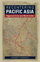 Recentering Pacific Asia: Regional China and World Order (Hardback)