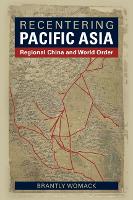 Recentering Pacific Asia: Regional China and World Order (Paperback)