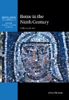 Rome in the Ninth Century: A History in Art - British School at Rome Studies (Hardback)
