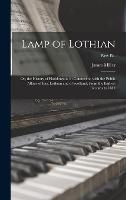 Lamp of Lothian: or, the History of Haddington, in Connection With the Public Affairs of East Lothian and of Scotland, From the Earliest Records to 1844; New ed. (Hardback)