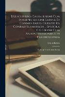 Eratosthenis Catasterismi Cum Interpretatione Latina Et Commentario. Curavit Io. Conrad Schaubach ... Epistola C.G. Heyne Cum Animadversionibus in Erathostenem; Et Cum Tabulis Aere Incisis (Paperback)