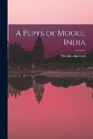 A Pepys of Mogul India (Paperback)
