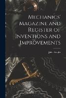 Mechanics' Magazine and Register of Inventions and Improvements (Paperback)