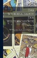 Das Schicksalsbuch Der Weltgeschichte: Die Prophezeiungen Des Michael Nostradamus In Der Deutschen Uebersetzung Von Eduard Rösch (Hardback)
