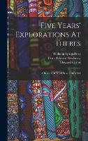 Five Years' Explorations At Thebes: A Record Of Work Done 1907-1911 (Hardback)