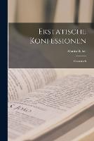 Ekstatische Konfessionen: Gesammelt (Paperback)