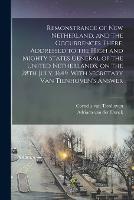 Remonstrance of New Netherland, and the Occurrences There. Addressed to the High and Mighty States General of the United Netherlands, on the 28th July, 1649. With Secretary Van Tienhoven's Answer (Paperback)