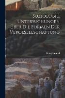 Soziologie. Untersuchungen über die formen der vergesellschaftung (Paperback)
