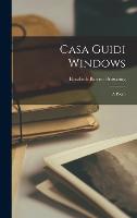 Casa Guidi Windows: A Poem (Hardback)