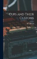 Cups and Their Customs (Hardback)