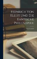 Heinrich von Kleist und die Kantische Philosophie (Hardback)