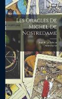 Les Oracles De Michel De Nostredame (Hardback)