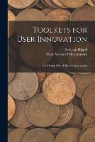 Toolkets for User Innovation: The Design Side of Mass Customization (Paperback)