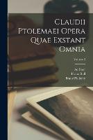 Claudii Ptolemaei Opera Quae Exstant Omnia; Volume 2 (Paperback)