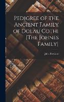 Pedigree of the Ancient Family of Dolau Cothi [The Johnes Family] (Hardback)