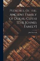 Pedigree of the Ancient Family of Dolau Cothi [The Johnes Family] (Paperback)