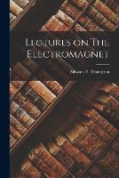 Lectures on The Electromagnet (Paperback)