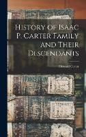 History of Isaac P. Carter Family and Their Descendants (Hardback)