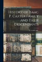 History of Isaac P. Carter Family and Their Descendants (Paperback)