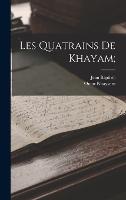 Les quatrains de Khayam; (Hardback)