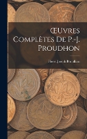 OEuvres Complètes De P.-J. Proudhon (Hardback)
