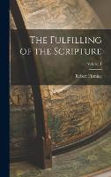 The Fulfilling of the Scripture; Volume 1 (Hardback)