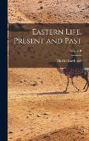 Eastern Life, Present and Past; Volume II (Hardback)